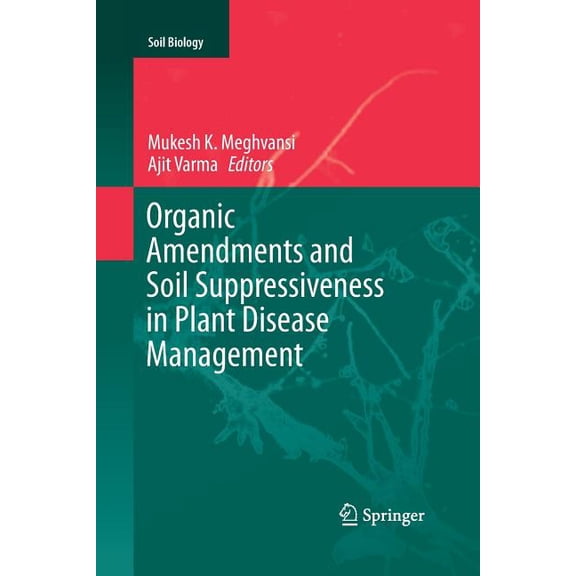 Soil Biology Organic Amendments and Soil Suppressiveness in Plant Disease Management, Book 46, (Paperback)