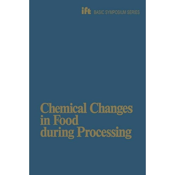 IFT Basic Symposium Chemical Changes in Food During Processing, (Paperback)