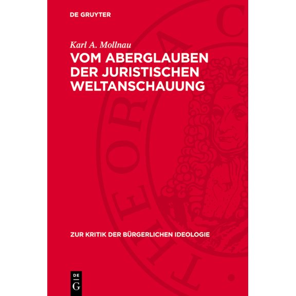 Zur Kritik der BÃ¼rgerlichen Ideologie Vom Aberglauben Der Juristischen Weltanschauung, Book 53, (Hardcover)