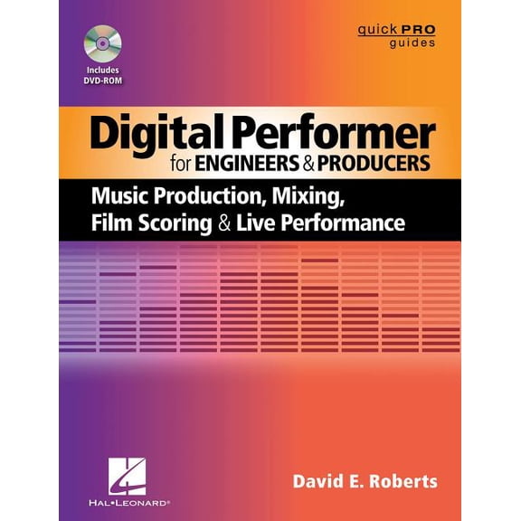 Quick Pro Guides: Digital Performer for Engineers and Producers : Music Production, Mixing, Film Scoring, and Live Performance (Mixed media product)