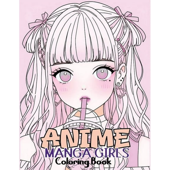 Anime Manga Girls: Coloring Book Color Unique Manga Characters - Ideal Gift for Animation Fans, (Paperback)