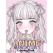 Anime Manga Girls: Coloring Book Color Unique Manga Characters - Ideal Gift for Animation Fans, (Paperback)