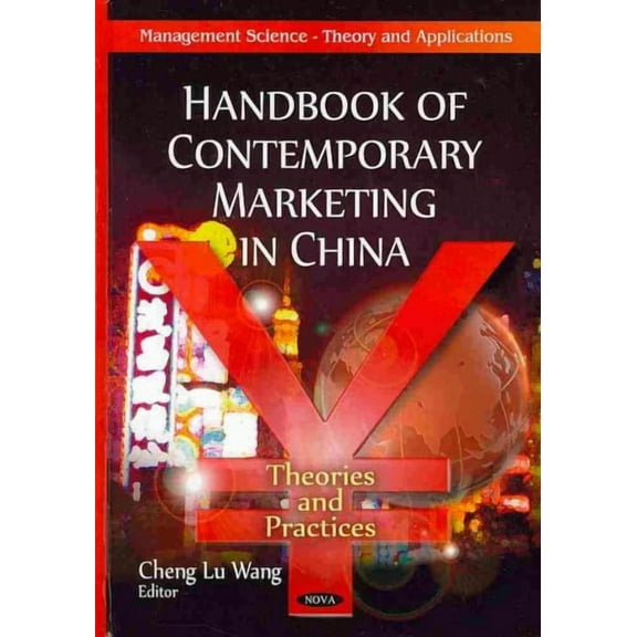 Handbook of Contemporary Marketing in China : Theories and Practices