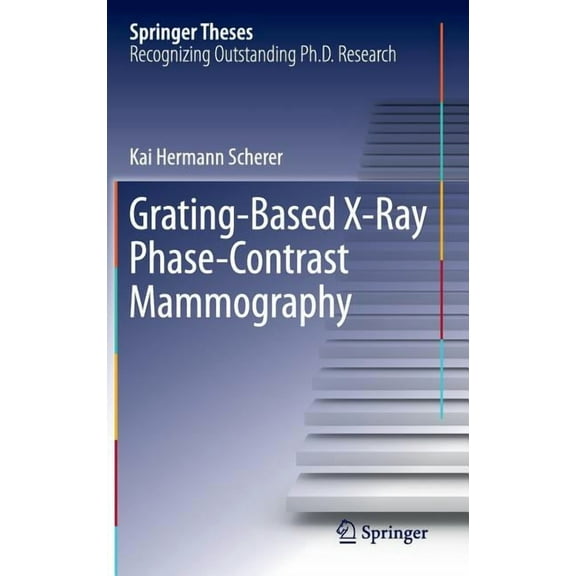 Springer Theses Grating-Based X-Ray Phase-Contrast Mammography, (Hardcover)