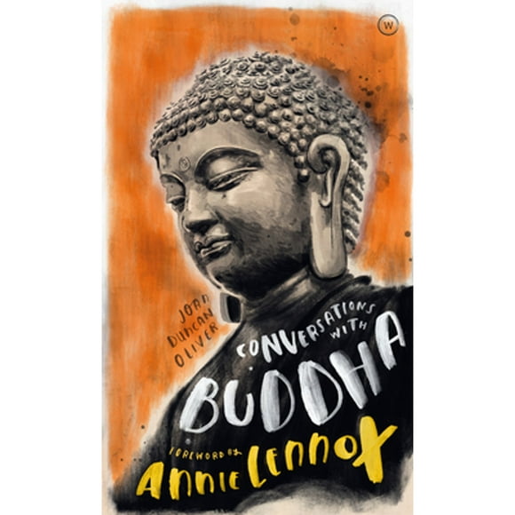 Pre-Owned Conversations with Buddha: A Fictional Dialogue Based on Biographical Facts (Hardcover 9781786782472) by Joan Duncan Oliver