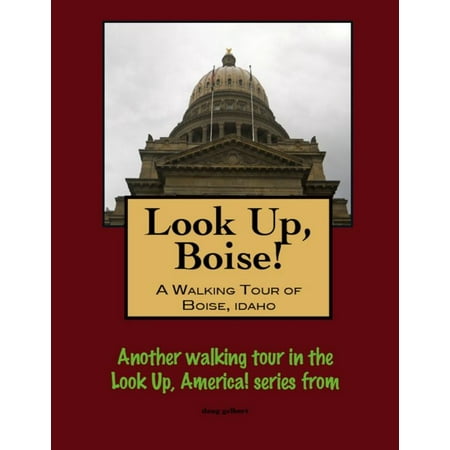 Look Up, Boise! A Walking Tour of Boise, Idaho -