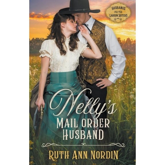 Husbands for the Larson Sisters Nelly's Mail Order Husband, Book 1, (Paperback)