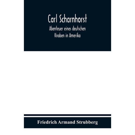 Carl Scharnhorst. Abenteuer eines deutschen Knaben in Amerika., (Paperback)
