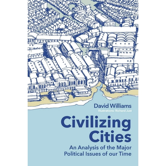 Civilizing Cities: an analysis of the major political issues of our time, (Paperback)