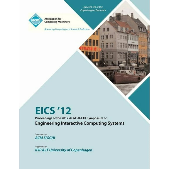 EICS 12 Proceedings of the 2012 ACM SIGCHI Symposium on Engineering Interactive Computing Systems (Paperback)