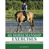 101 Horsemanship Exercises: Ideas for Improving Groundwork and Ridden Skills, (Hardcover)