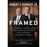Pre-Owned Framed: Why Michael Skakel Spent Over a Decade in Prison for a Murder He Didn't Commit (Hardcover 9781510701779) by Robert F. Kennedy Jr.