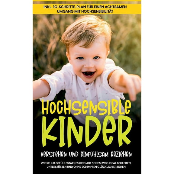 Hochsensible Kinder verstehen und einfühlsam erziehen: Wie Sie Ihr gefühlsstarkes Kind auf seinem Weg ideal begleiten, u, (Paperback)