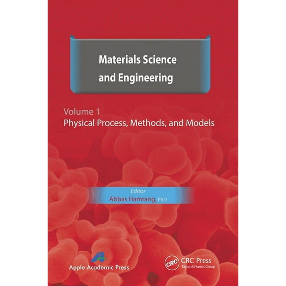 Materials Science and Engineering. Volume I: Physical Process, Methods, and Models, (Paperback)