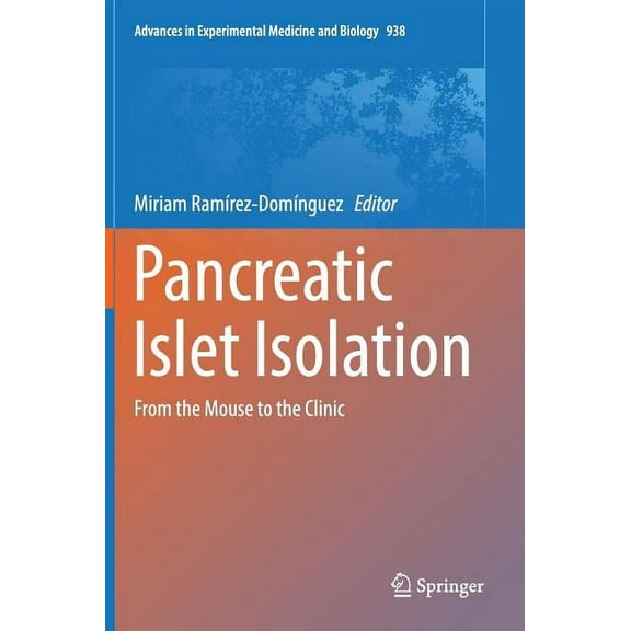 Advances in Experimental Medicine and Bi Pancreatic Islet Isolation: From the Mouse to the Clinic, Book 938, (Hardcover)