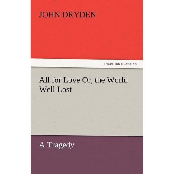 All for Love Or, the World Well Lost (Paperback)
