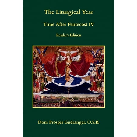 The Liturgical Year: Time After Pentecost IV: Reader s Edition (Paperback)