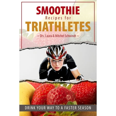 Smoothie Recipes for Triathletes: Drink Your Way to a Faster Season - (Best Recovery Drink For Triathletes)