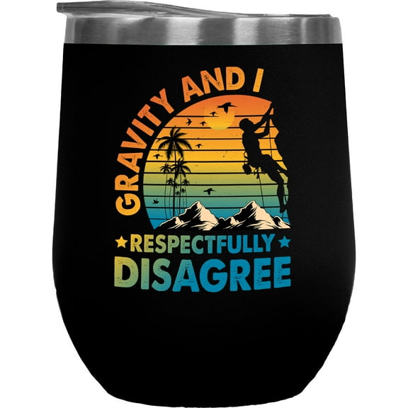 Retro Gravity and I, Respectfully Disagree. - Rock Climbing or Mountain Climber Quote, Black 12oz Wine Tumbler