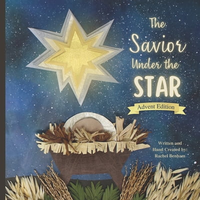 Pre-Owned The Savior Under the Star: Advent Edition: A Bible story about Jesus' Birth (Paperback) 1737938715 9781737938712