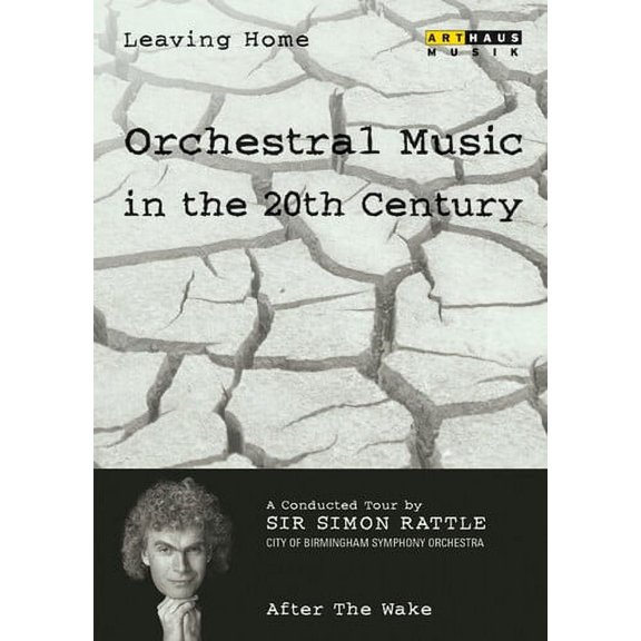 Leaving Home 6: Orchestral Music in the 20th Century (DVD), Arthaus Musik, Music & Performance