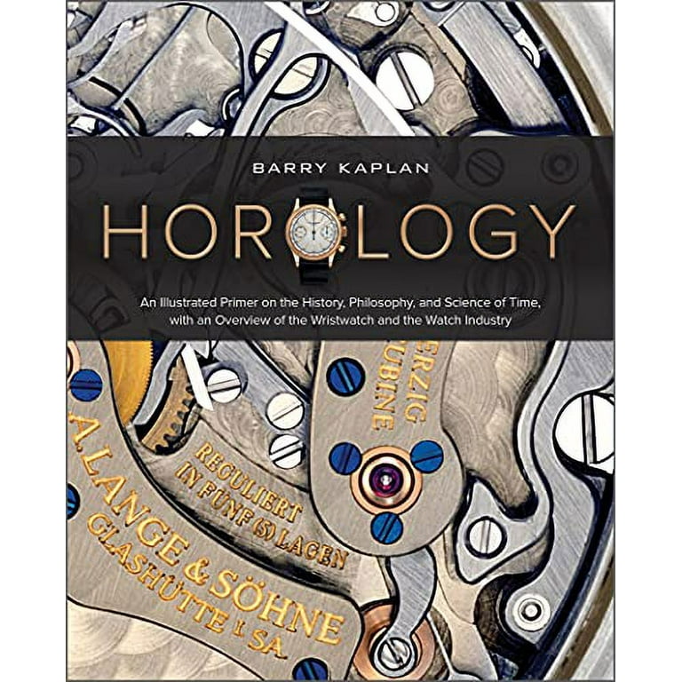 Horology: An Illustrated Primer on the History, Philosophy, and