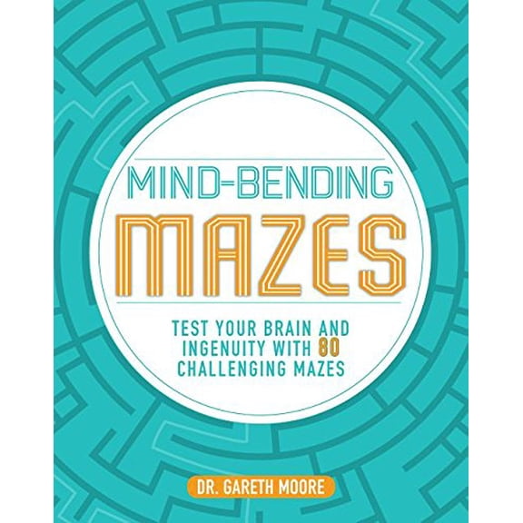 Pre-Owned Mind-Bending Mazes: Test Your Brain and Ingenuity with 80 Challenging Mazes (Paperback) 1474881327 9781474881326