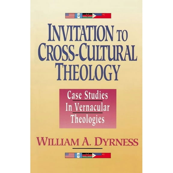 A Invitation to Cross-Cultural Theology: Case Studies in Vernacular Theologies, (Paperback)