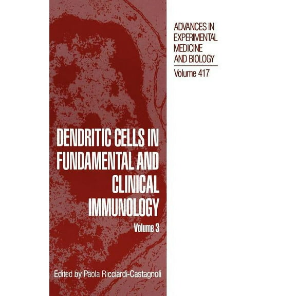 Advances in Experimental Medicine and Bi Dendritic Cells in Fundamental and Clinical Immunology: Volume 3, Book 417, (Hardcover)