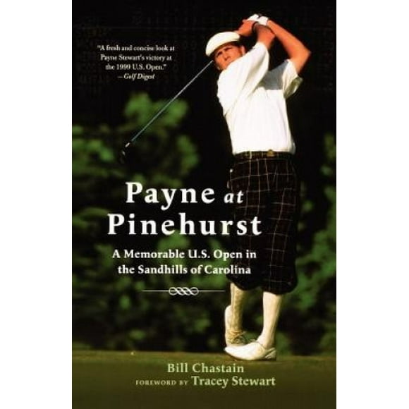 Payne at Pinehurst: A Memorable U.S. Open in the Sandhills of Carolina