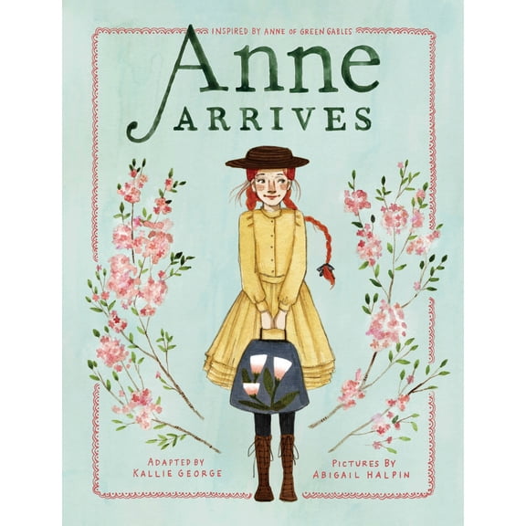 Pre-Owned Anne Arrives: Inspired by Anne of Green Gables (Paperback) 0735265739 9780735265738