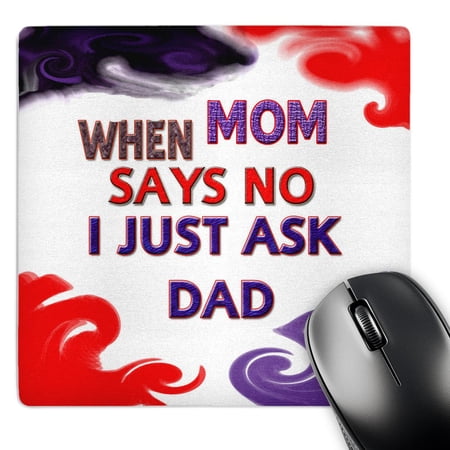 3dRose  When mom sais no i just ask dad  MousePad price history on PriceWatchPro