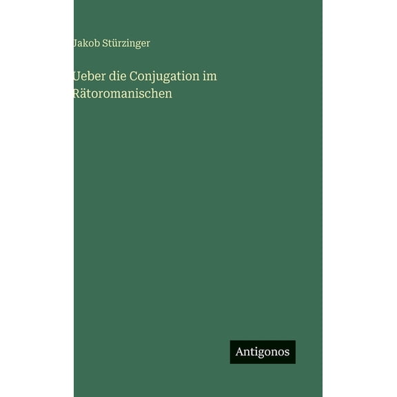 Ueber die Conjugation im Rätoromanischen, (Hardcover)
