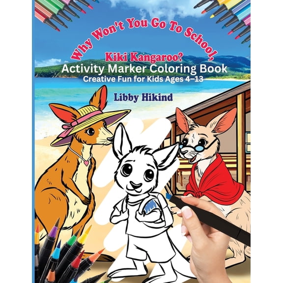 Kiki Kangaroo Activity Marker Coloring Book: Creative Fun for Kids 4 To 13, (Paperback)