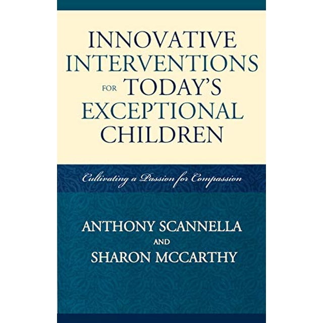 Innovative Interventions for Today's Exceptional Children: Cultivating a Passion for Compassion
