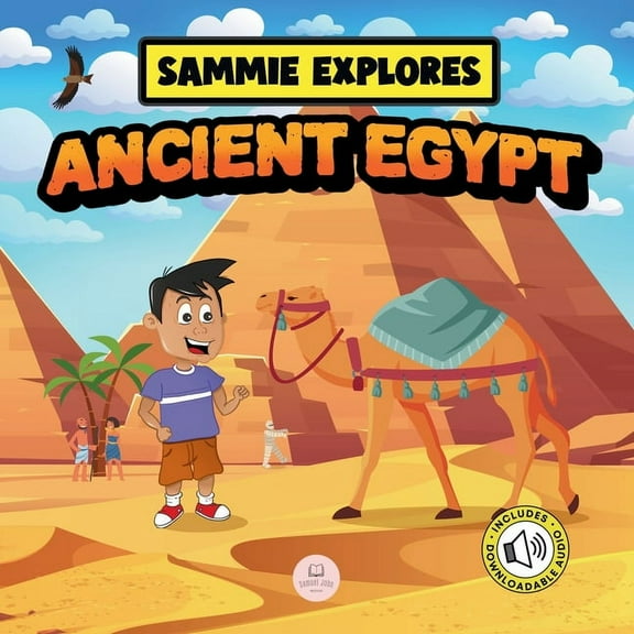 Learn with Sammie's Adventures Sammie Explores Ancient Egypt: Learn About Ancient Egyptian Civilization, (Paperback)