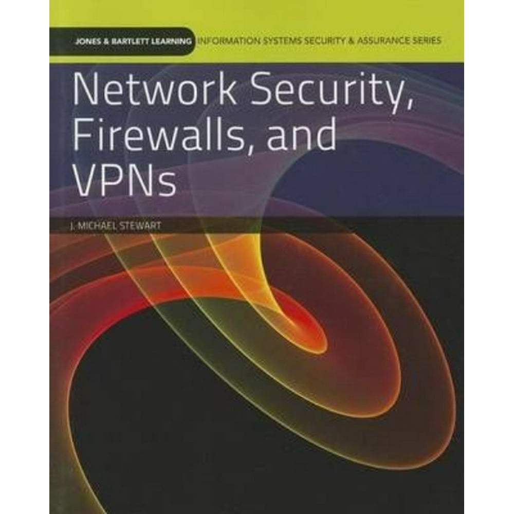 Network Security, Firewalls, and VPNs