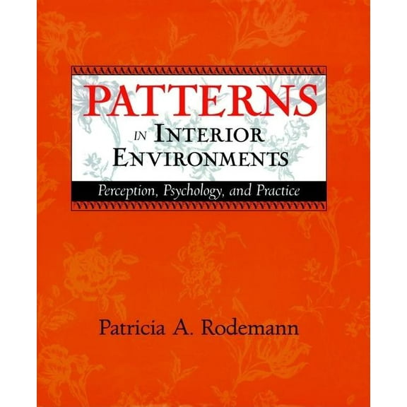 Patterns in Interior Environments: Perception, Psychology, and Practice, (Hardcover)