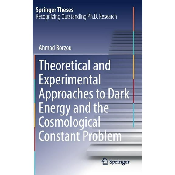 Springer Theses Theoretical and Experimental Approaches to Dark Energy and the Cosmological Constant Problem, (Hardcover)