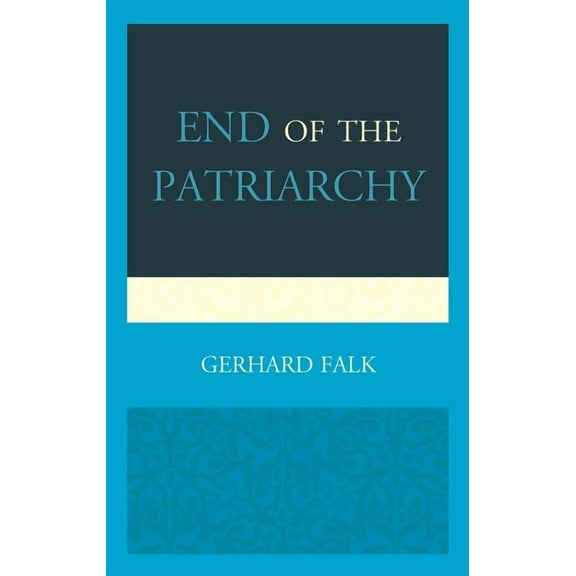 End of the Patriarchy, (Hardcover)