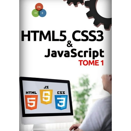 HTML5, CSS3, JavaScript Tome 1 - eBook