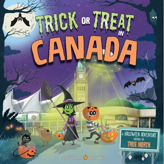 Trick or Treat: Trick or Treat in Canada: A Halloween Adventure Through the True North (Hardcover)