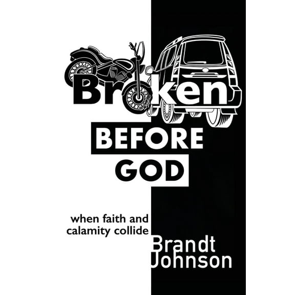 Broken Before God: When Faith and Calamity Collide, (Paperback)