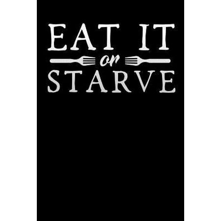 eat it or starve: Blank Cookbook recipes with Table of Contents - Recipe Journal to Write in for Women in mothers day