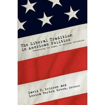 The Liberal Tradition in American Politics: Reassessing the Legacy of American Liberalism, (Paperback)