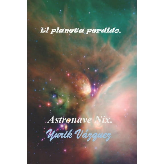 Astronave Nix.: El planeta perdido. (Series #1) (Paperback)
