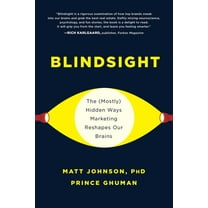 Blindsight: The (Mostly) Hidden Ways Marketing Reshapes Our Brains, (Hardcover)