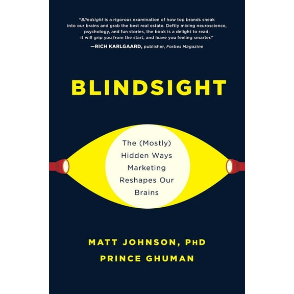 Blindsight: The (Mostly) Hidden Ways Marketing Reshapes Our Brains, (Hardcover)