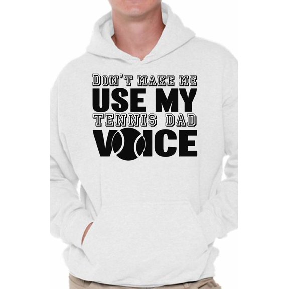 Awkward Styles Men's Don`t Make Me Use My Tennis Dad Voice Graphic Hoodie Tops Sport Dad Gift