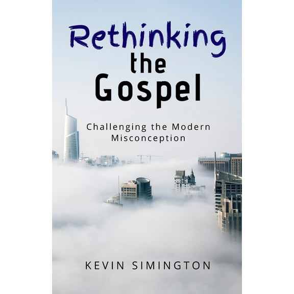 Rethinking The Gospel : Challenging the Modern Misconception (Paperback)